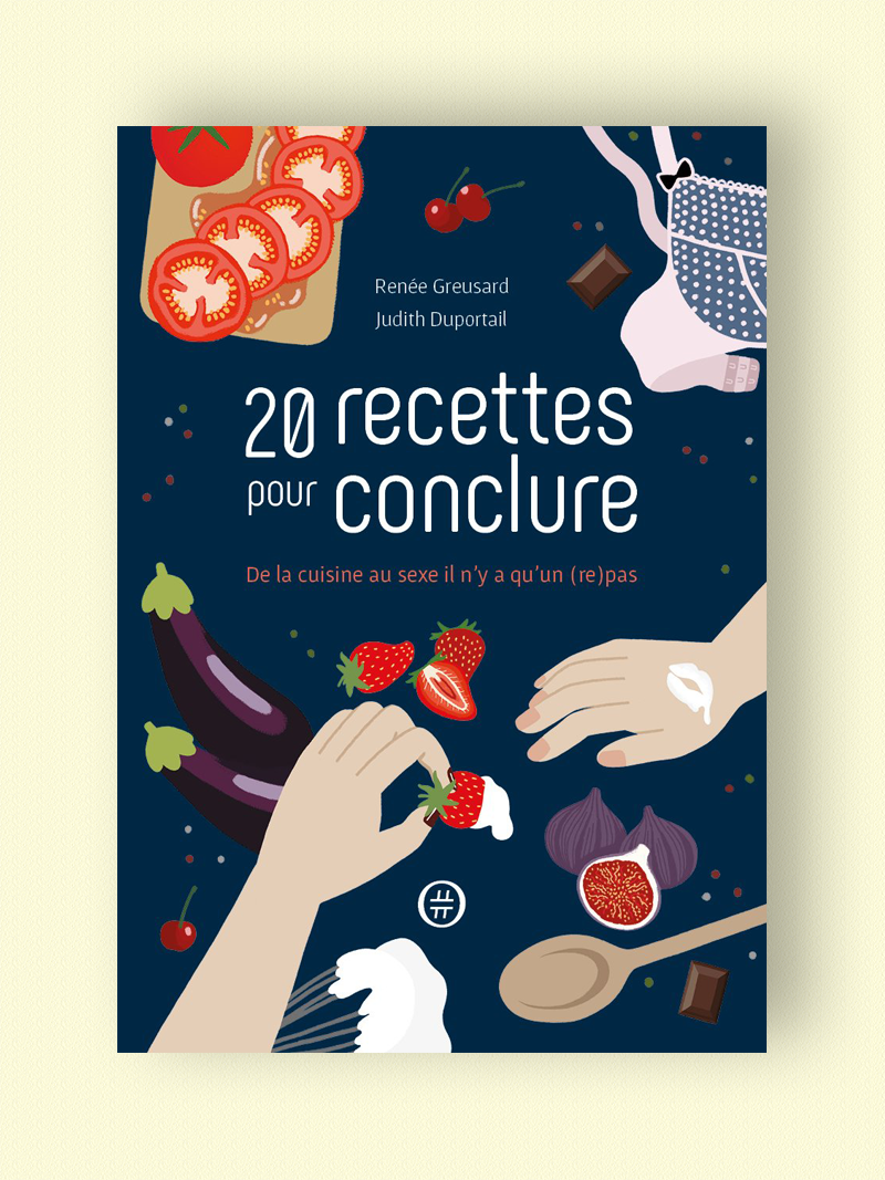 20 recettes pour conclure | Judith Duportail et Renée Greusard