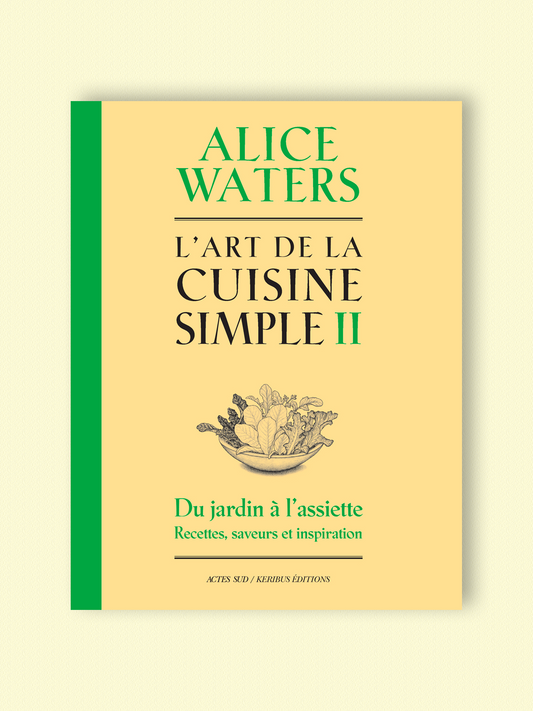 L'art de la cuisine simple II | Alice Waters