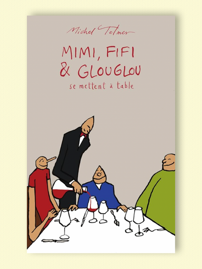 Mimi, fifi & glouglou se mettent à table, Tome 3 | Michel Tolmer