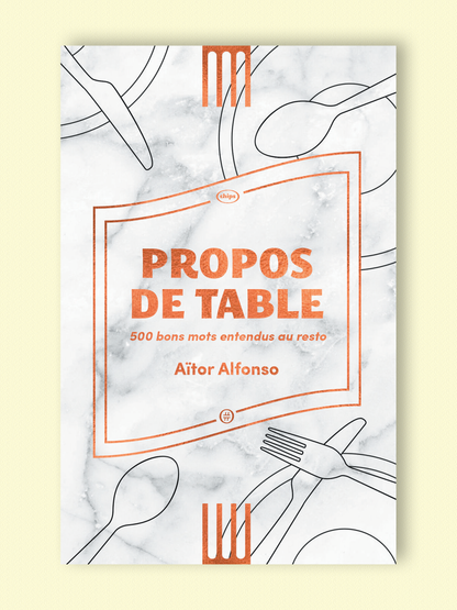 Propos de table, 500 bons mots entendus au resto | Aïtor Alfonso